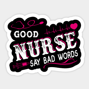 Good Nurses Say Bad Words Heartbeat Flowers Women Sticker